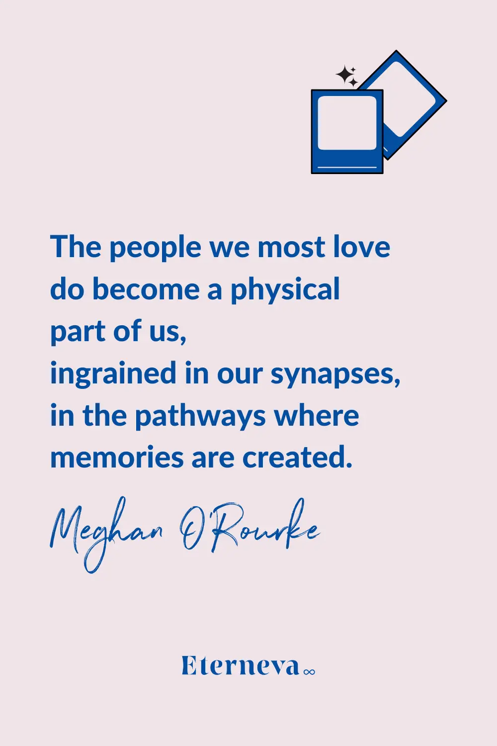Quote card: Meghan O'Rourke on the people we love becoming a physical part of us.