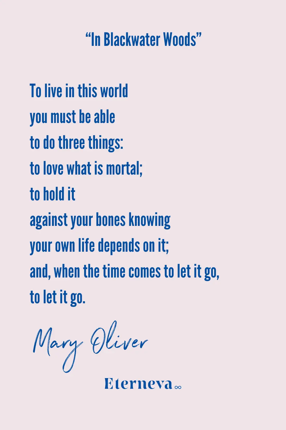 Quote card: lines from Mary Oliver's 'In Blackwater Woods' on loving what is mortal and letting it go.