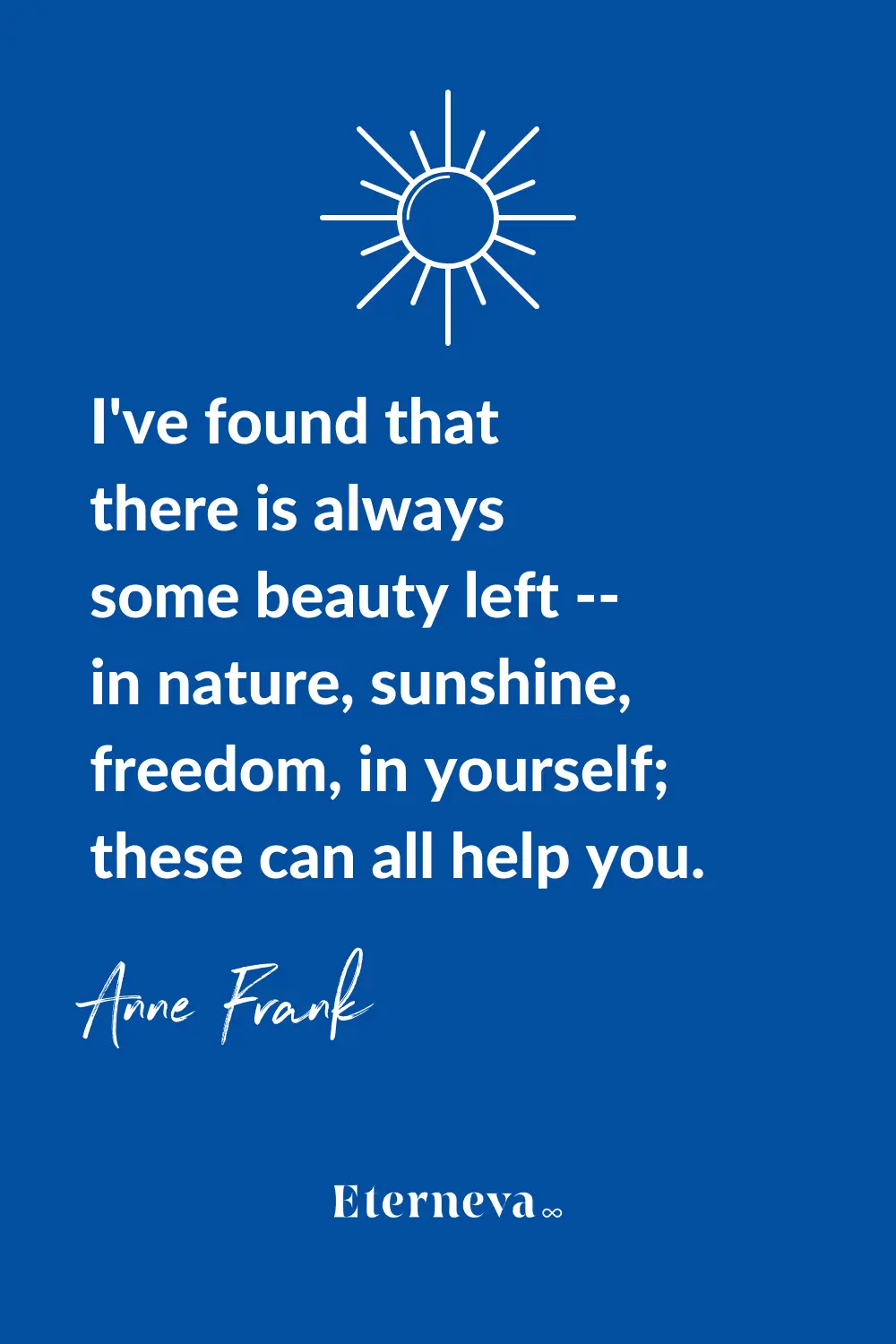 Quote card with a sun: Anne Frank on finding beauty left in nature, sunshine, freedom and yourself.