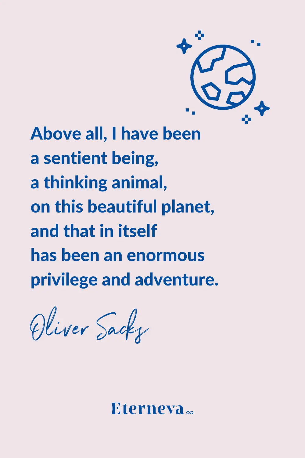 Quote card with a globe: Oliver Sacks on being a thinking animal on this beautiful planet.