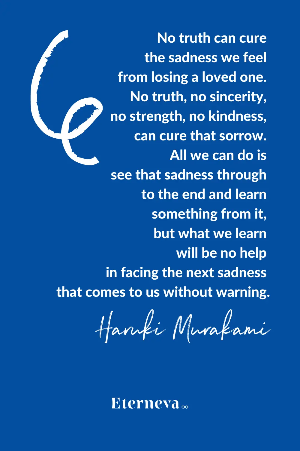 Quote card: Haruki Murakami, 'No truth can cure the sadness we feel from losing a loved one.'